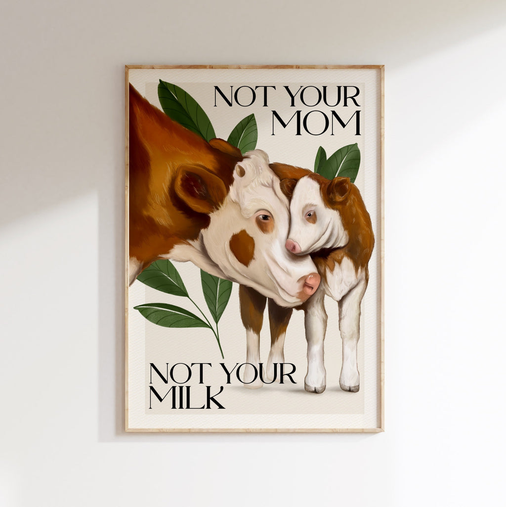 Stampa Vegan "Not your mom, not your milk."