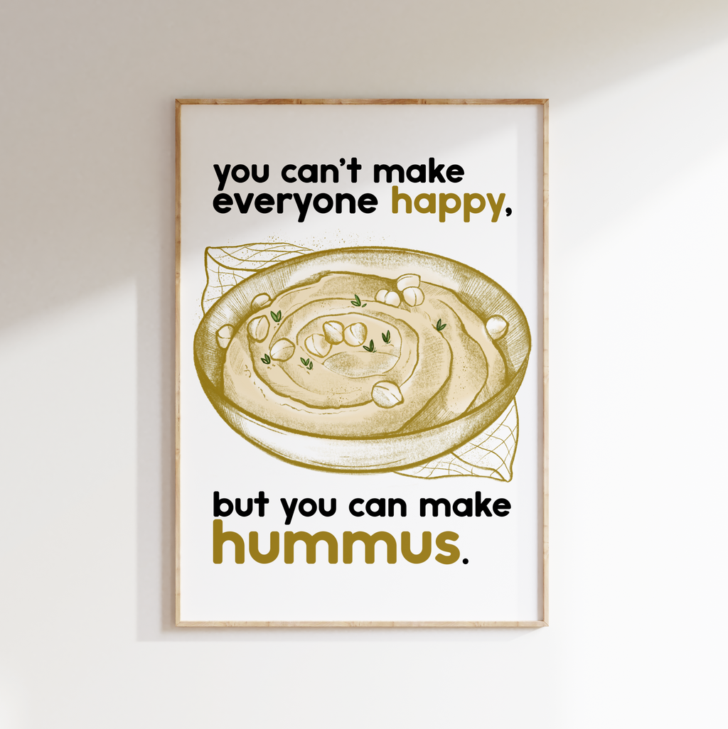 Stampa Essential in formato A5: "You can't make everyone happy, but you can make hummus."