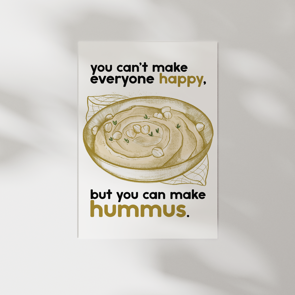 Stampa Essential in formato A5: "You can't make everyone happy, but you can make hummus."