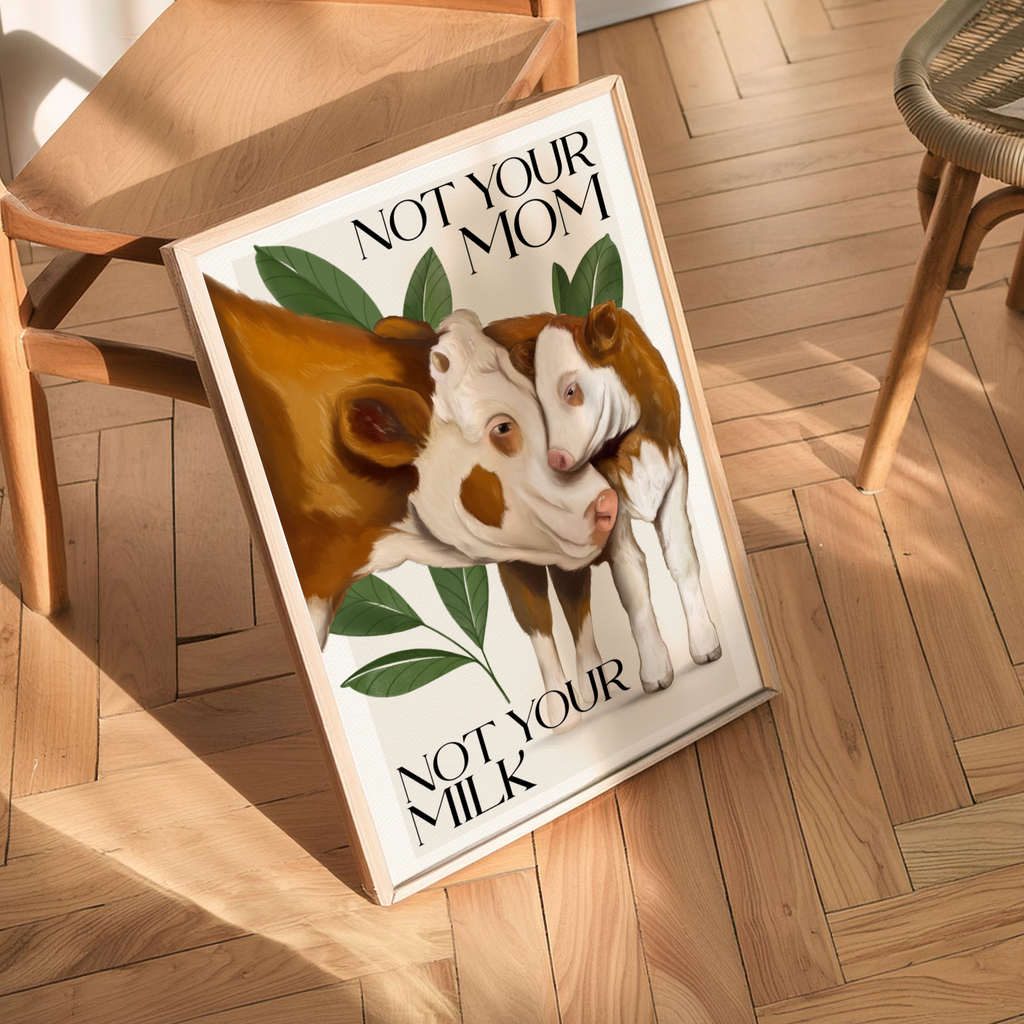 Stampa Vegan "Not your mom, not your milk."