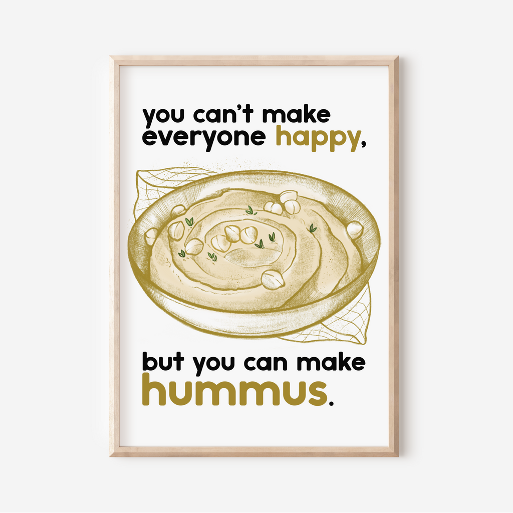 Stampa Essential in formato A5: "You can't make everyone happy, but you can make hummus."