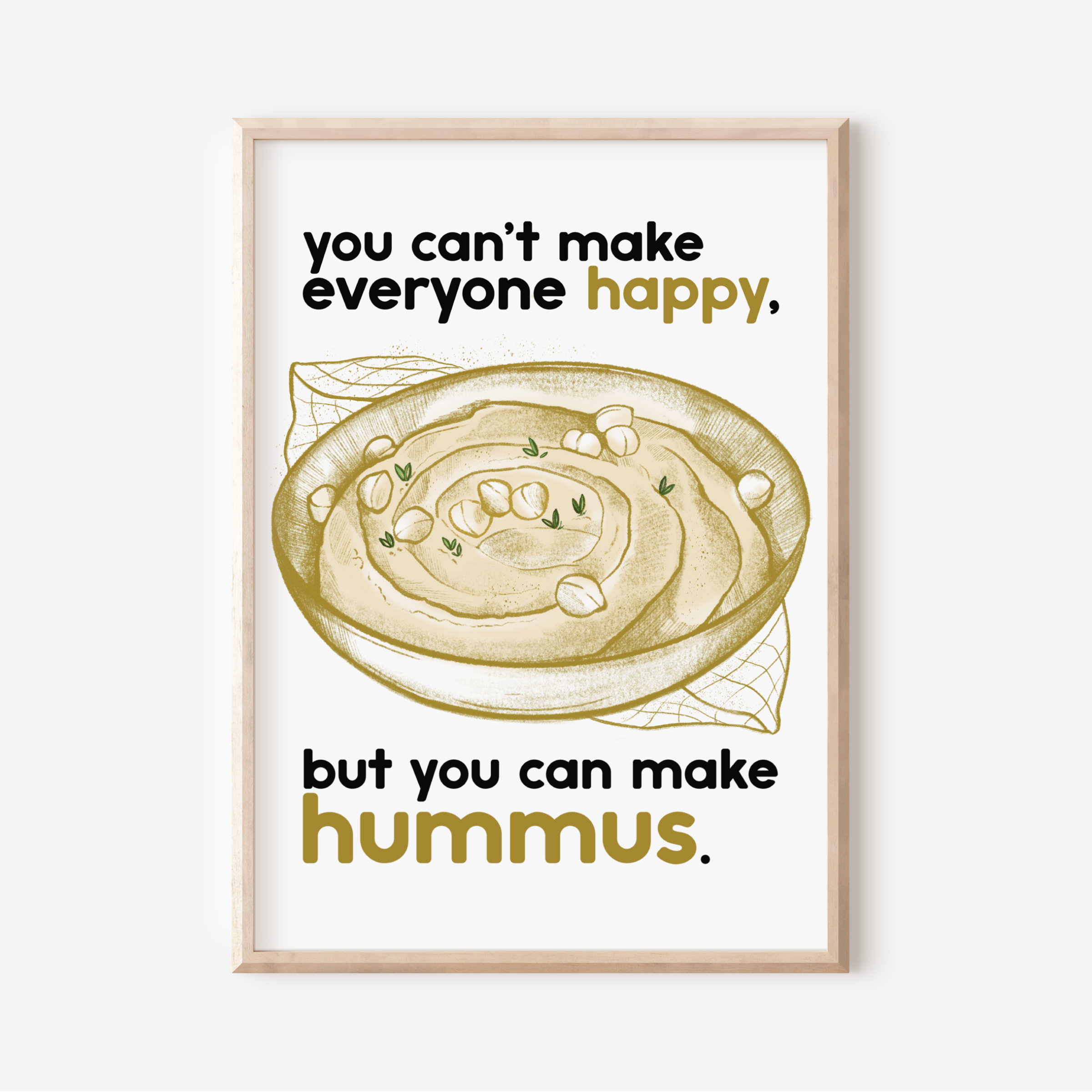 Stampa Essential in formato A5: "You can't make everyone happy, but you can make hummus."