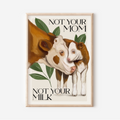 Stampa Vegan "Not your mom, not your milk."