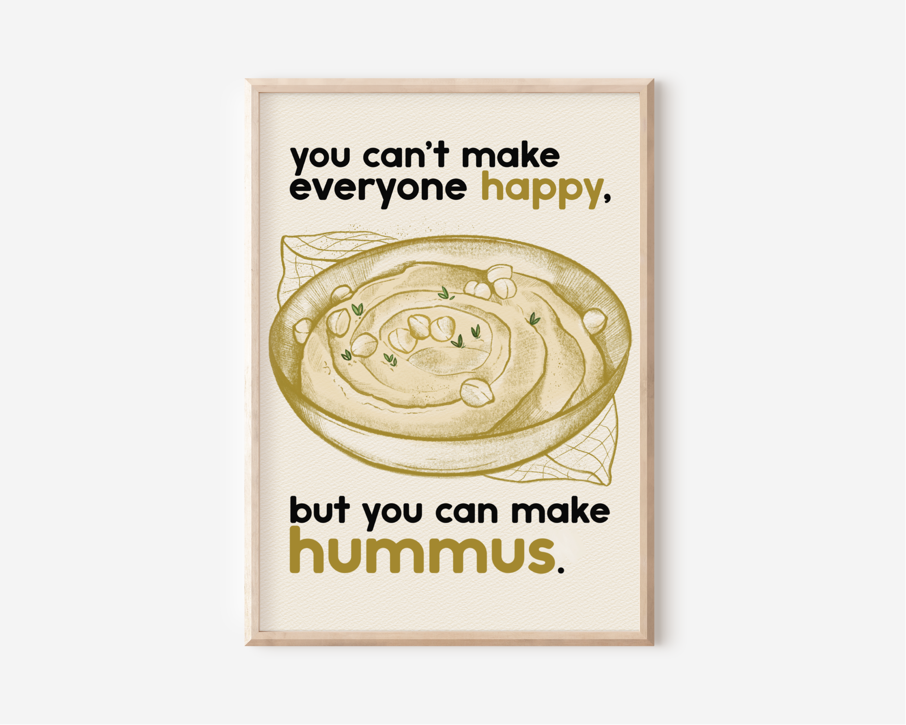 Stampa Nourish "You can't make everyone happy, but you can make hummus"