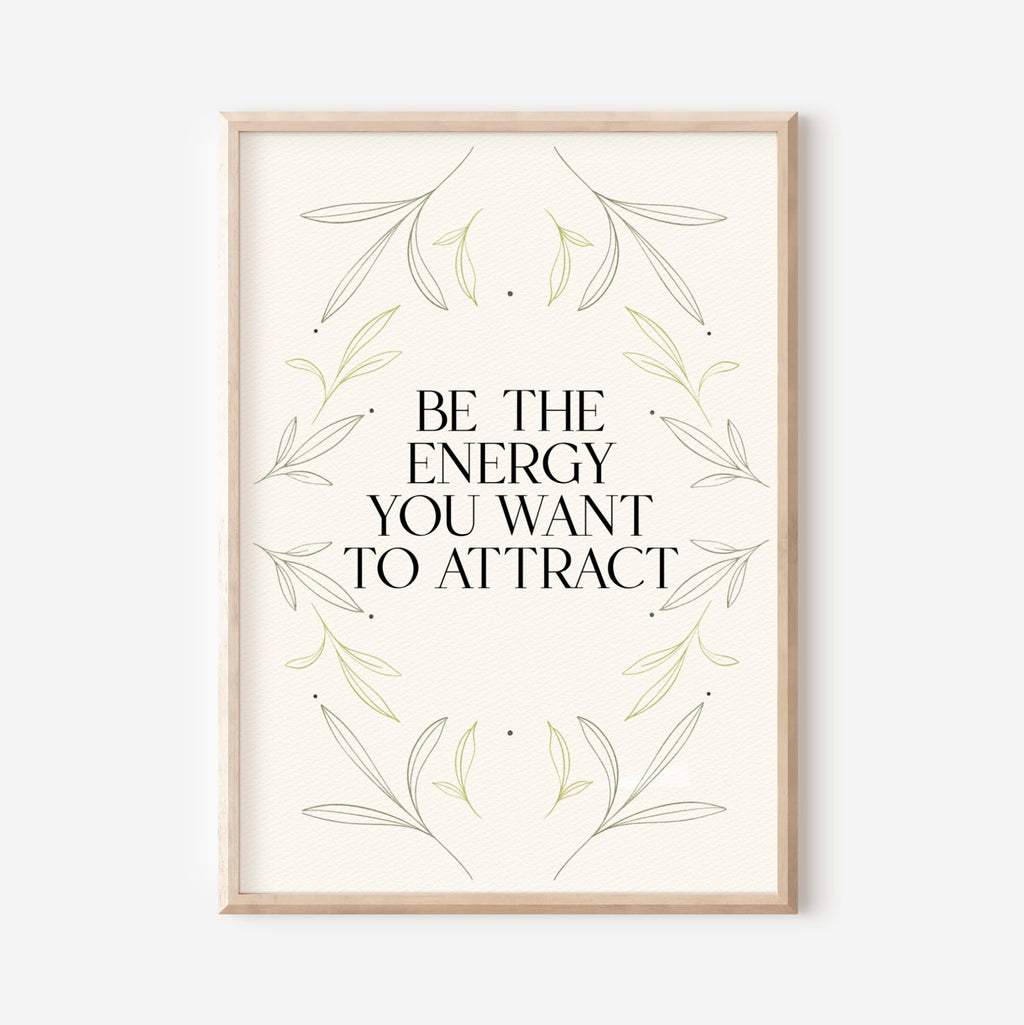 10 / Be the energy you want to attract, Stampa A4