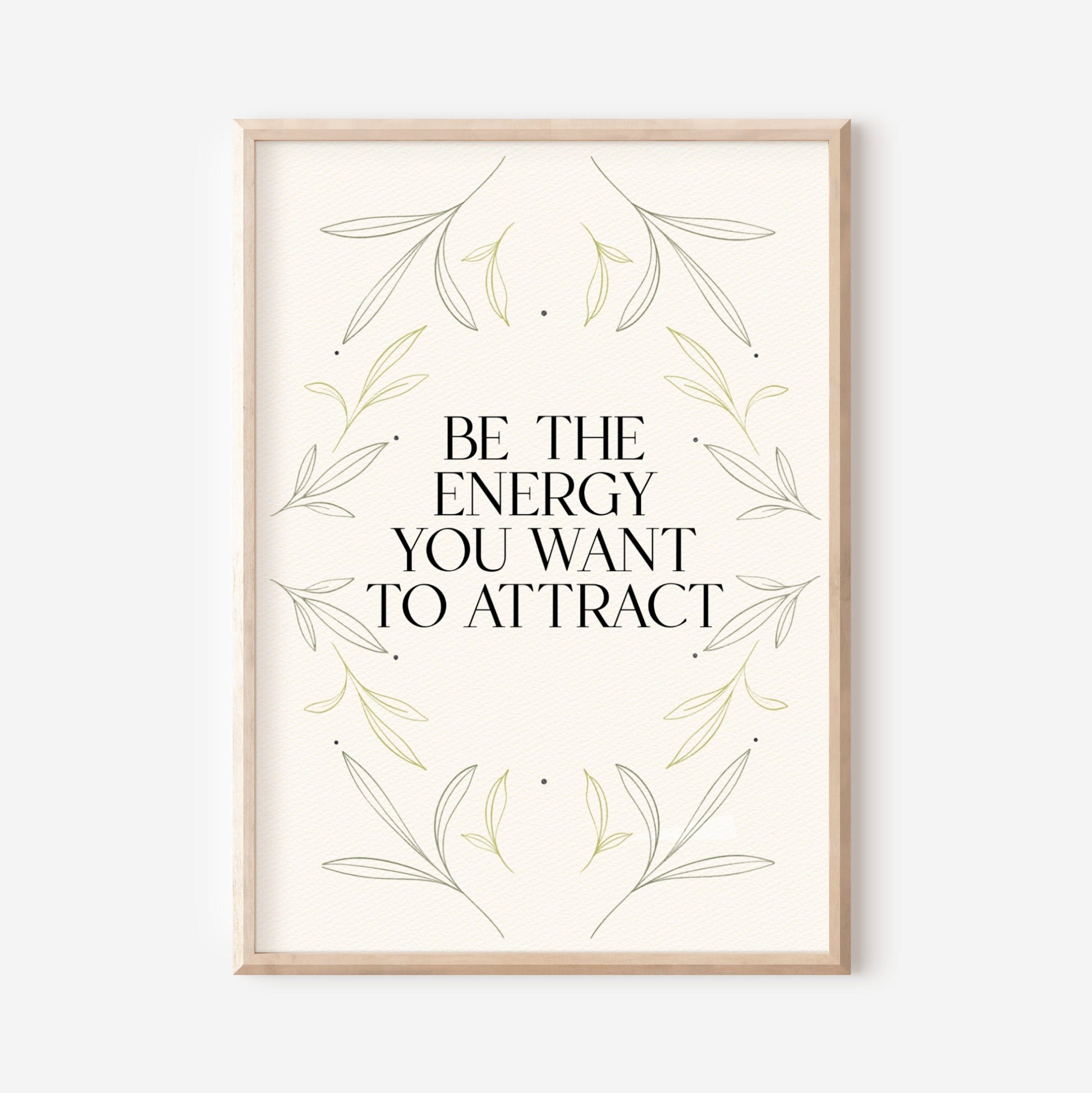 10 / Be the energy you want to attract, Stampa A4