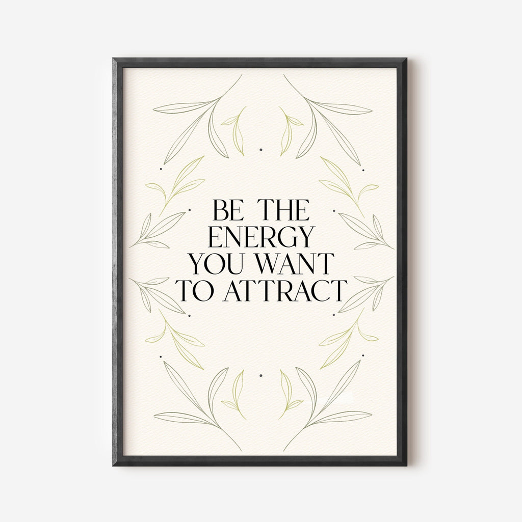 10 / Be the energy you want to attract, Stampa A4