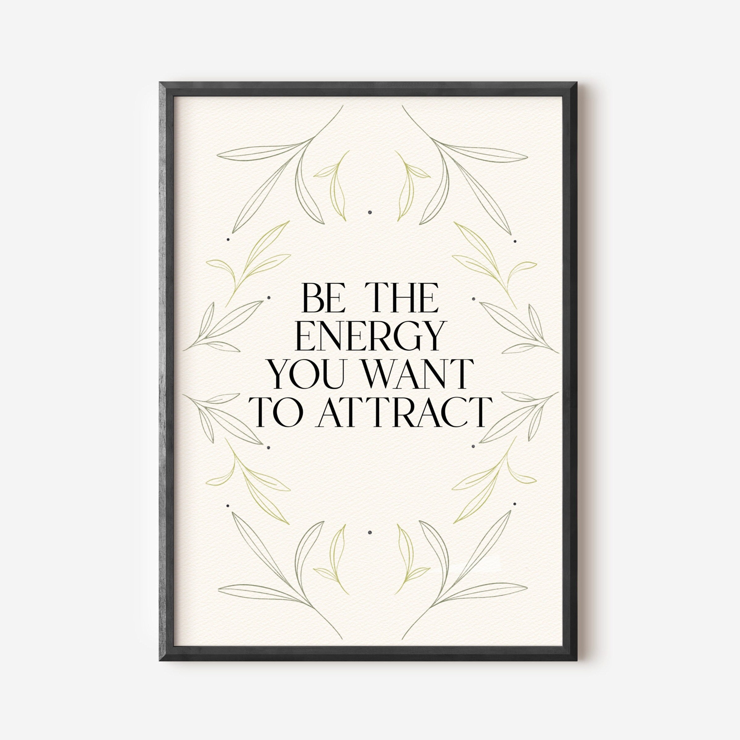 10 / Be the energy you want to attract, Stampa A4